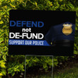 Defend Not De-Fund Support Our Police Yard Sign Blue Lives Matter Support Out Lawn Enforcement