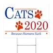 Cats 2020 Because Humans Suck Yard Sign Funny Election 2020 Signs Gift Ideas For Cat Owners