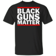 Black Guns Matter Shirt 2nd Amendment T-Shirt Gift For Gun Lover