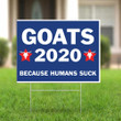 Goats 2020 Because Humans Suck Printed Yard Sign Election Sign Sarcastic Sign For Outdoor Decor