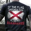 If The Flag Offend You Kiss My Alabamass Shirt Patriotic Humor Alabama Tee Shirt Mens