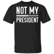 Not My President Tee Shirt Biden Impeachment Biden Not My President T-Shirt For Men Women