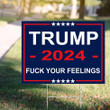 Trump 2024 Fuck Your Feeling Yard Sign Trump 2024 Sign Outdoor Yard Decor