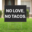 No Love No Tacos Yard Sign La Carreta Mexican Restaurant Funny Sign Gifts For Mexican Friends