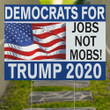 Democrats For Trump Jobs Not Mobs 2020 Yard Sign Vote Trump Merchandise Campaign MAGA Re-Elect