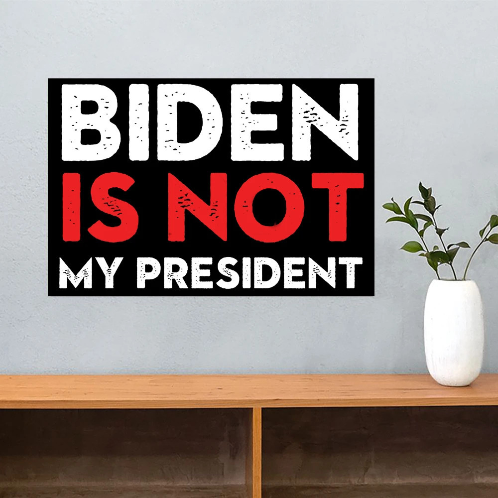 Not My President Poster Biden Not My President Home Decorations Anti Biden Ad