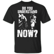 Colin Kaepernick Do You Understand Now Classic T-Shirt No Justice No Peace BLM Shirt For Adult