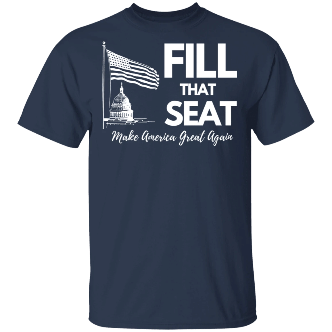 Fill That Seat Shirt Trump Make American Great Again T-Shirt Trump Campaign 2020