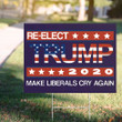 Re-Elect Trump 2020 Make Liberals Cry Again Yard Sign Presidential Election Vote For Trump