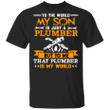 To The World My Son Is Just A Plumber T-Shirt Pride Gifts For Mom And Dad Unisex For Plumbers