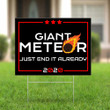 Giant Meteor 2020 Just End It Already Yard Sign Funny Political Lawn Sign Wayfair Home Decor