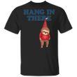 Sloth Sleeping Hang In There T-Shirt Funny Birthday Shirt For Adults Gift For Sleep Lovers