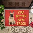 French Bulldog You Better Have Tacos Doormat Extra Large Front Door Mat Outdoor Indoor