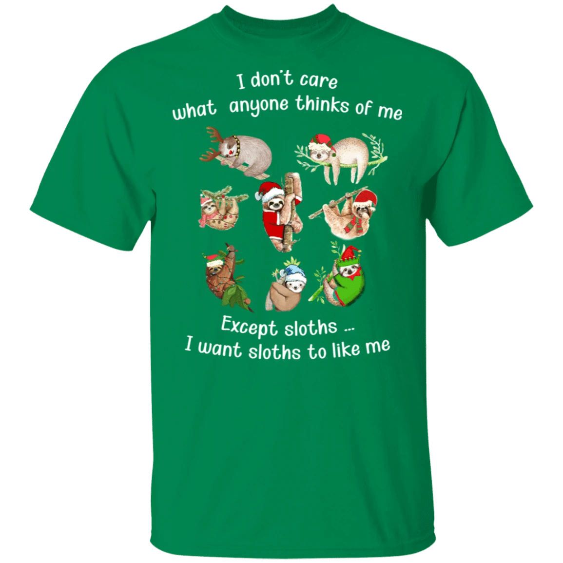 I Don't Care What Anyone Thinks Of Me Except Sloths T-Shirt Xmas Shirt Designs For Sloth Lovers