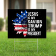 Jesus Is My Savior Trump Is My President Yard Sign Jesus 2020 Yard Sign Outdoor Decor