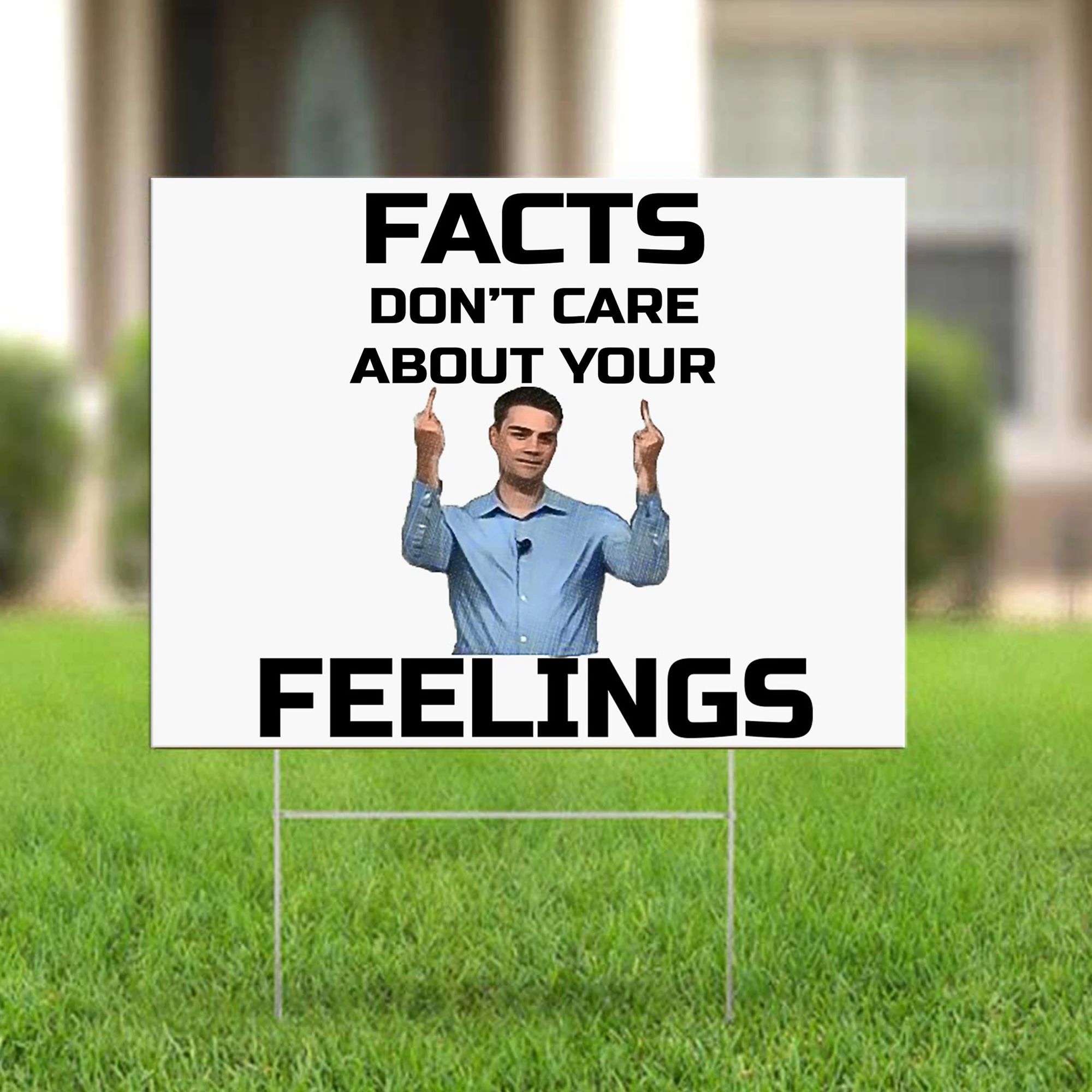 Ben Shapiro Lawn Sign Facts Don't Care About Your Feelings Funny Yard Sign For Election Days