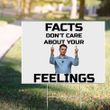 Ben Shapiro Lawn Sign Facts Don't Care About Your Feelings Funny Yard Sign For Election Days
