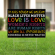 In This House We Believe Yard Sign BLM Immigrant Kindness Is Never Wasted Outdoor House Sign