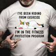 I've Been Hiding From Exercise Shirt Funny Graphic Cute Sayings For Girl Shirts Gifts For Her