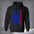 Joe And The Hoe Gotta Go Hoodie Joe Biden President Campaign Anti Merch Gifts For Brother