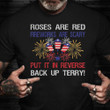 Roses Are Red Fireworks Are Scary Put It In Reverse Back Up Terry Shirt July 4th Shirts Womens
