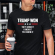 Trump Won I Know It You Know It T-Shirt Political Blacks For Trump Shirt 2024 Election