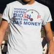Whoever Voted Biden Owes Me Gas Money T-Shirt Funny Anti Biden Shirt Political