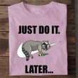 Racoon Just Do It Later T-Shirt Funny Graphic Tee Drinking Shirt Gift For Drinkers