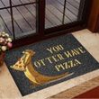 You Otter Have Pizza Like Delicious Doormat