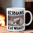 Lesbians Eat What Mug Cute Cat Mug