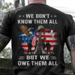 Eagle We Don't Know Them All Shirt Army Veteran US Flag T-Shirt Patriotic Gifts For Veterans
