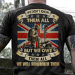 Veteran British Shirt We Don't Know Them All But We Owe Them All Shirt Gift Ideas For Veterans
