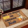 Hope You Brought Beer And Chihuahua Treats Doormat Indoor Welcome Mat Gifts For Chihuahua Lover