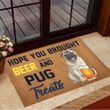 Hope You Brought Beer And Pug Treats Doormat Inside Door Mats Gifts For Pug Lovers
