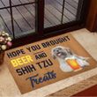 Hope You Brought Beer And Shih Tzu Treats Doormat Welcome Home Doormat Presents For Dog Owners