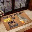 Hope You Brought Beer And Owl Treats Doormat Welcome Home Mat Gifts For Owl Lovers