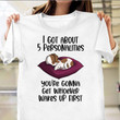 Dog I Got About 5 Personalities Shirt Hilarious T-Shirt Sayings Presents For Dog Lovers