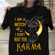 Black Cat I'm A Witch Don't Wait For Karma T-Shirt Funny Cat Shirt Halloween Themed Gift