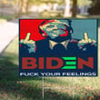 Anti Biden Yard Sign Biden Fuck Your Feeling Lawn Sign Trump Supporter Sign Outdoor Decor