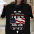 To Die For You Jesus Christ Shirt American Veteran US Flag T-Shirt Veterans Day Gift Ideas