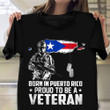 Born In Puerto Rico Proud To Be A Veteran T-Shirt Happy Veteran Day Texas Flag Shirt 2021 Gift