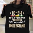 DD-214 It's A Veteran Thing You Wouldn't Understand T-Shirt USA Soldier Quotes Clothing