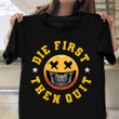 Die First Then Quit Veteran Shirt Skull Graphic Inspirational T-Shirts Veterans Day Gifts 2021
