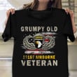 Grumpy Old 101st Airborne Veteran Shirt Proud Airborne Veteran T-Shirt Military Retirement Gift