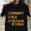 Grumpy Old Vietnam Veteran Shirt Pride Vietnam Veteran T-Shirt Funny Gifts For Uncle