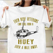 Helicopter Even Deaf Veterans Shirt Sarcastic Tees Military Retirement Gifts Air Force