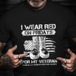 I Wear Red On Fridays For My Veteran Shirt Proud US Military T-Shirt Cool Gifts For Veterans