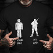 Your Dad My Dad Veteran Shirt Proud Military Veteran T-Shirt Army Retirement Gifts