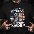 I Am A Veteran Like My Father And My Grandfather T-Shirt Proud Military Vintage USA Shirt_