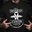 I'm A Veteran Cancer Survivor Shirt Proud Veteran Warrior T-Shirt Military Gifts For Him